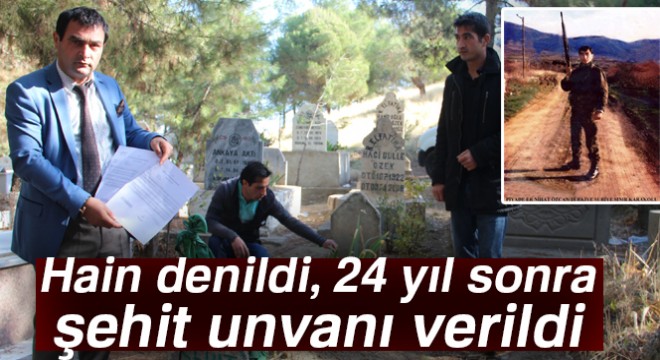 Hain denildi, 24 yıl sonra şehit unvanı verildi