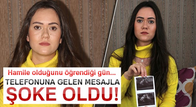 Hamile olduğunu öğrendiği gün... Telefonuna gelen mesajla şoke oldu!