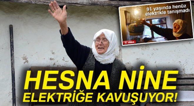 Hesna nine nihayet elektriğe kavuşuyor