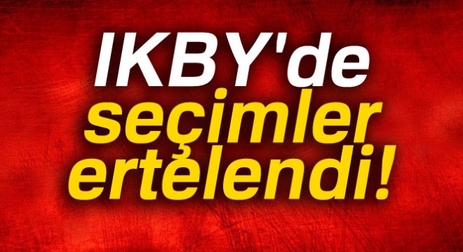 IKBY'de seçimler ertelendi
