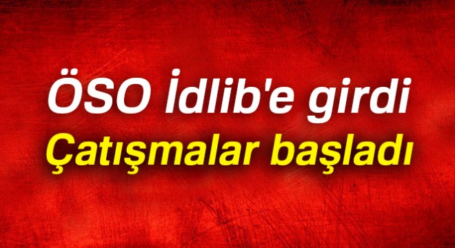 İdlib'te çatışmalar başladı