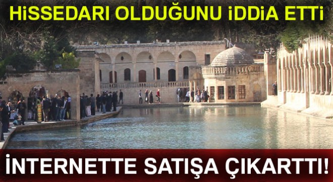 İnternete ilan verip Balıklıgöl'ü satılığa çıkarttı