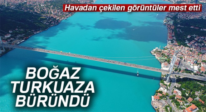 İstanbul Boğazı turkuaza büründü