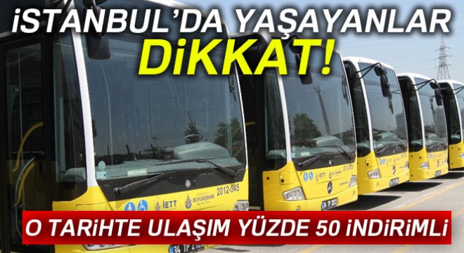 İstanbul'da 22 Eylül'de toplu ulaşım yüzde 50 indirimli