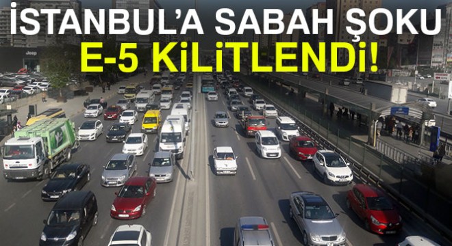 İstanbul'da sürücülere sabah trafiği şoku