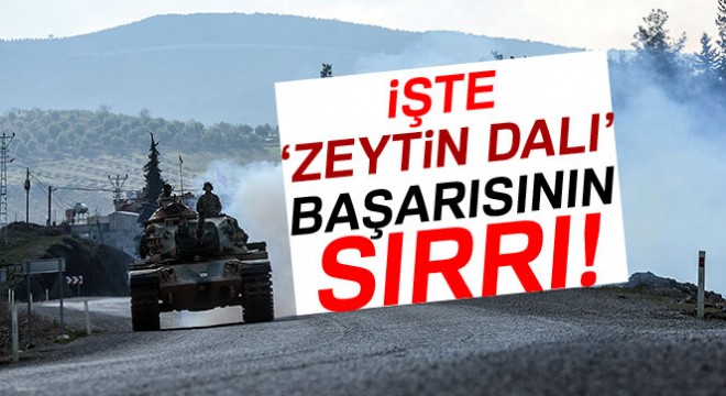 İşte Zeytin Dalı Harekatı'nın başarısının sırrı!