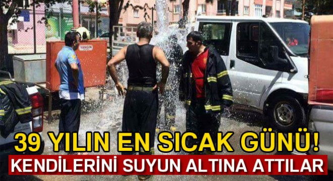 İtfaiyecilerin rekor sıcakla imtihanı