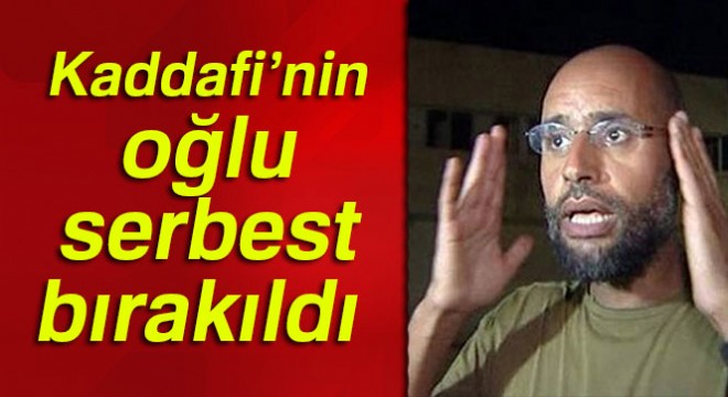 Kaddafi'nin oğlu serbest bırakıldı