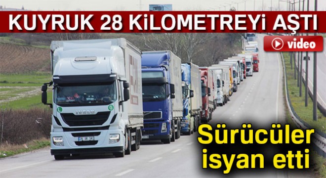 Kapıkule'de 'kuyruk' çilesi: 28 kilometreyi aştı