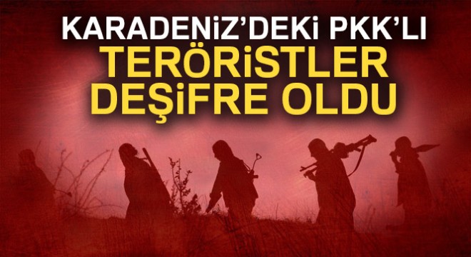 Karadeniz'deki PKK'lı teröristler deşifre oldu