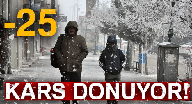 Kars eksi 25'i gördü, soğuktan her yer dondu