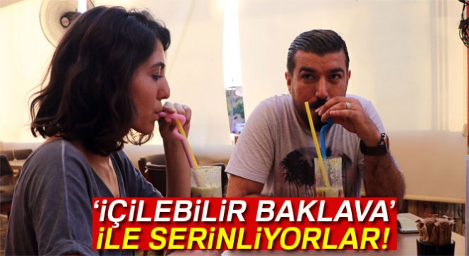 Kavurucu Adana sıcağına özel ‘içilebilir baklava'