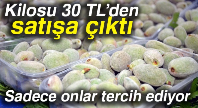 Kilosu 30 TL'den satışa çıktı