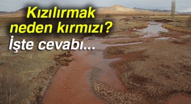 Kızılırmak neden kırmızıdır? Kızılırmak ismini nerden almıştır?