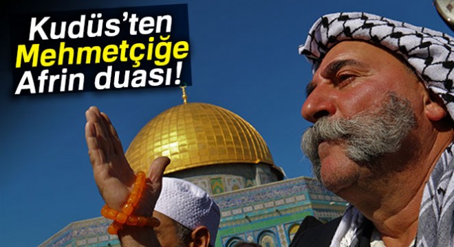 Kudüs'ten Mehmetçiğe Afrin duası
