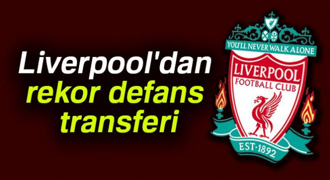 Liverpool'dan rekor defans transferi