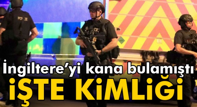 Manchester saldırganın kimliği belli oldu