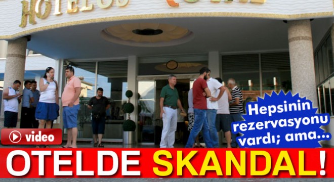 Marmaris'te otelde rezervasyon skandalı
