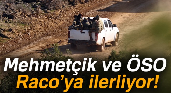 Mehmetçik ve ÖSO Raco'ya ilerliyor