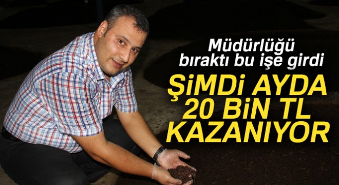 Müdürlüğü bıraktı solucan gübresi işine girdi