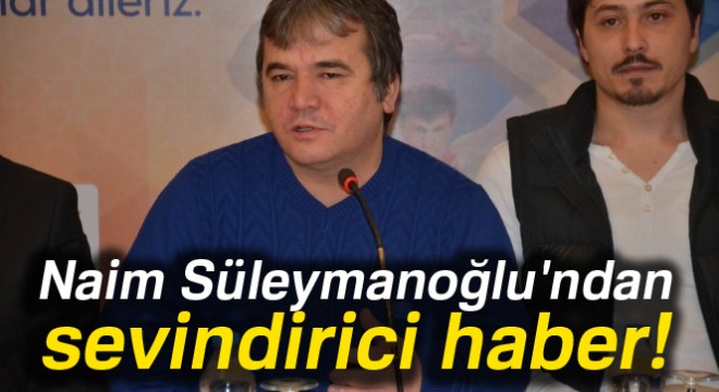 Naim Süleymanoğlu'ndan sevindirici haber