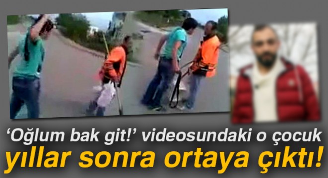 ‘Oğlum bak git' videosu ile fenomen olan çocuk o anları 6 yıl sonra İHA'ya anlattı