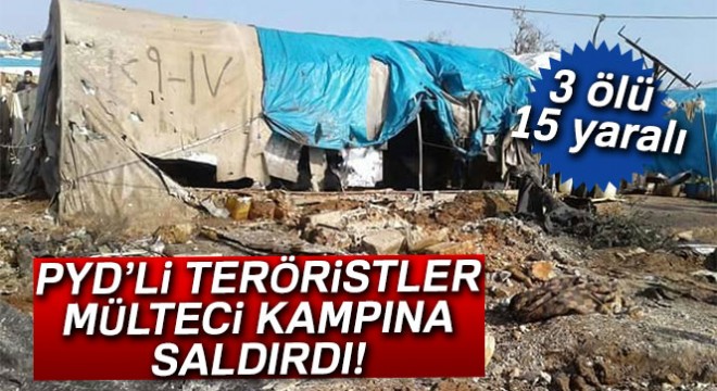 PYD'li teröristler mülteci kampına saldırdı! 3 mülteci hayatını kaybetti