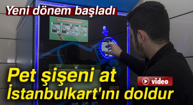 Pet şişeni at, İstanbulkart'ını doldur