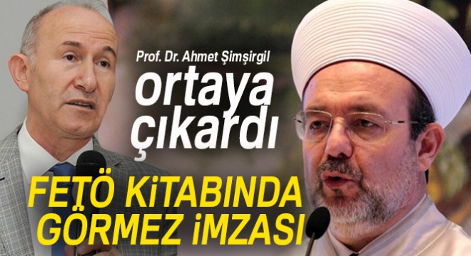 Prof. Dr. Ahmet Şimşirgil, FETÖ kitabında Mehmet Görmez'in imzasını ortaya çıkardı