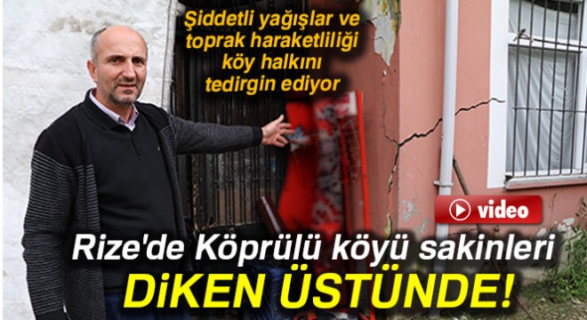 Rize'de Köprülü köyü sakinleri diken üstünde