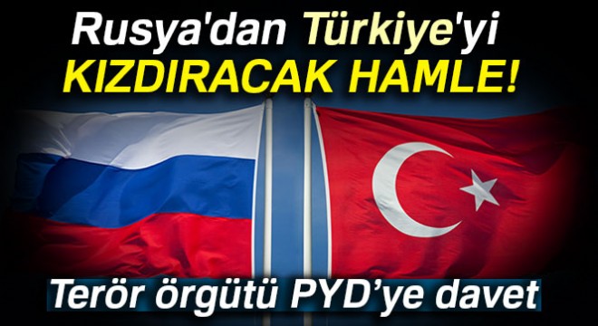 Rusya'dan terör örgütü PYD'ye davet