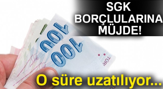 SGK borçlularına müjde