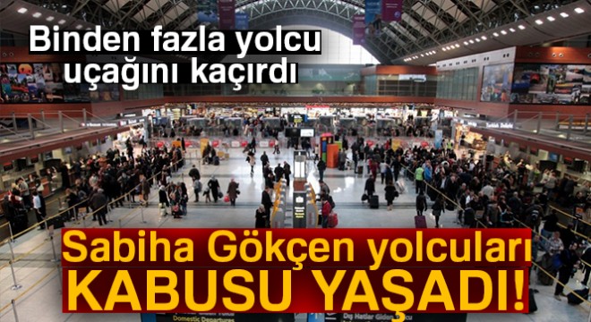 Sabiha Gökçen yolcuları kabusu yaşadı