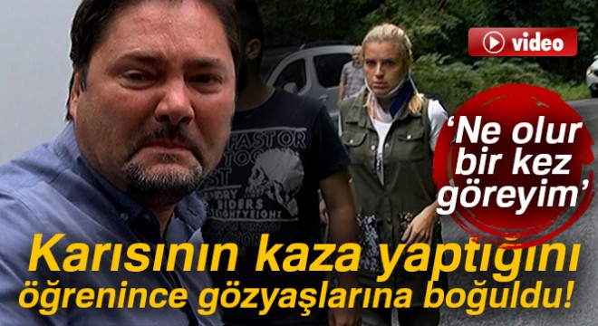 Sarıyer'de kaza yapan kadının eşi, “Ne olur bir kez göreyim” diye gözyaşı döktü
