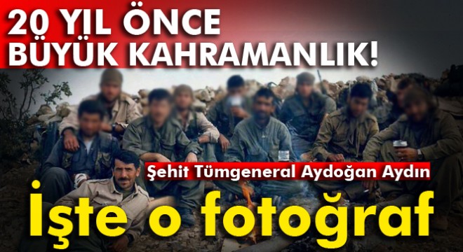 Şehit Tümgeneral Aydoğan Aydın'ın kahramanlık hikayesi