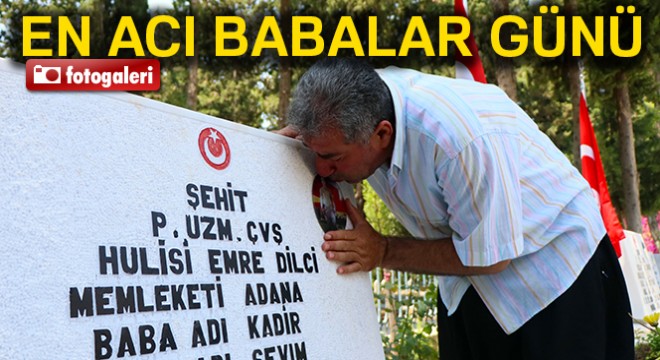 Şehit babalarının en acı Babalar Günü