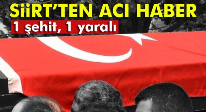 Siirt'ten acı haber: 1 şehit