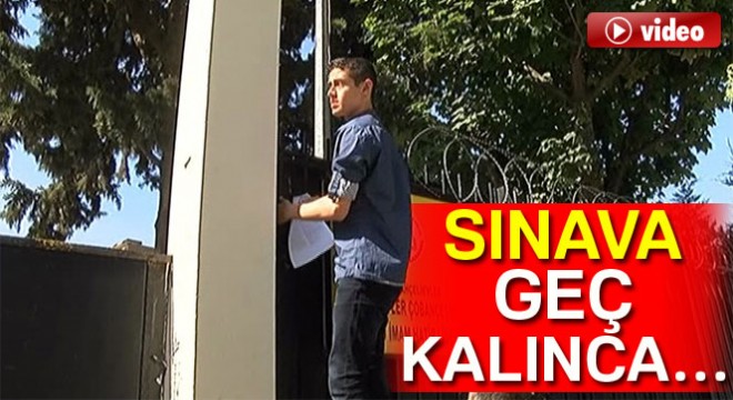Sınava geç kalan öğrenci demir parmaklıklara tırmandı