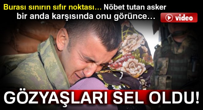 Sınırda nöbet tutan askerle ailesinin duygulandıran buluşması