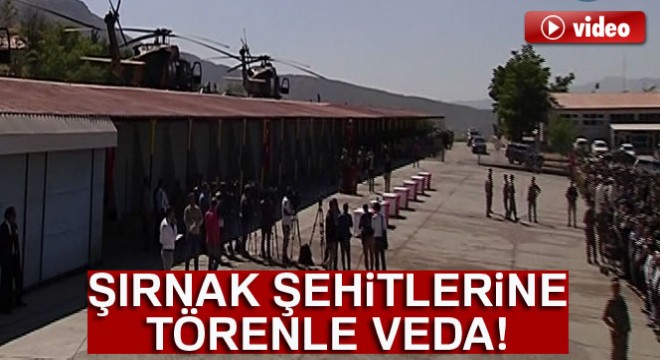 Şırnak şehitleri törenle memleketlerine uğurlanıyor