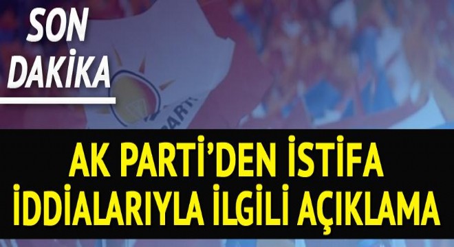 Son dakika: AK Parti Sözcüsü Ünal'dan istifa iddialarıyla ilgili açıklama