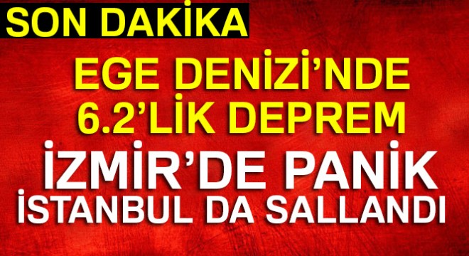 Son dakika! Ege'de 6,2 büyüklüğünde deprem! Son depremler (İstanbul deprem, deprem nerede oldu)