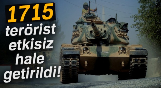 Son dakika... TSK açıkladı! '1715 terörist etkisiz hale getirildi'