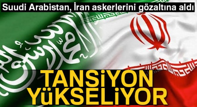 Suudi Arabistan, 3 İran askerini gözaltına aldı