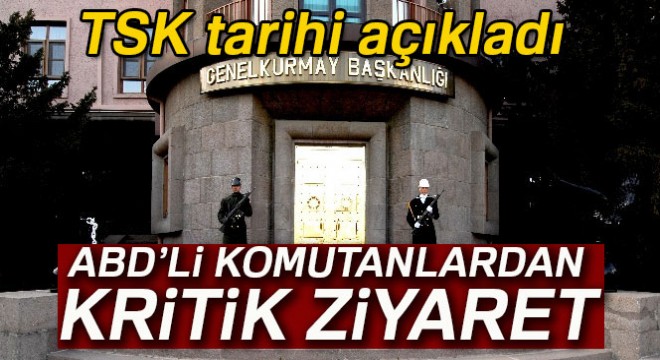 TSK: 'ABD'li komutanlar 14 Aralık'ta Ankara'ya gelecek'