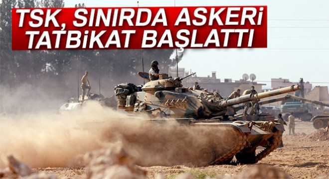 TSK, Silopi/Habur sınır bölgesinde askeri tatbikat başlattı