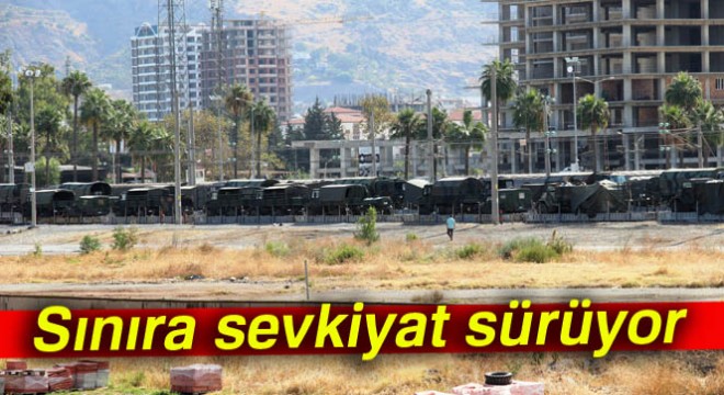 TSK'nın Hatay'a sevkiyatı sürüyor