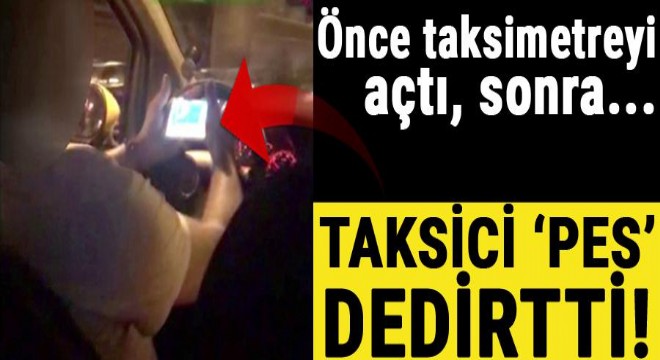 Taksi şoförü 'pes artık' dedirtti