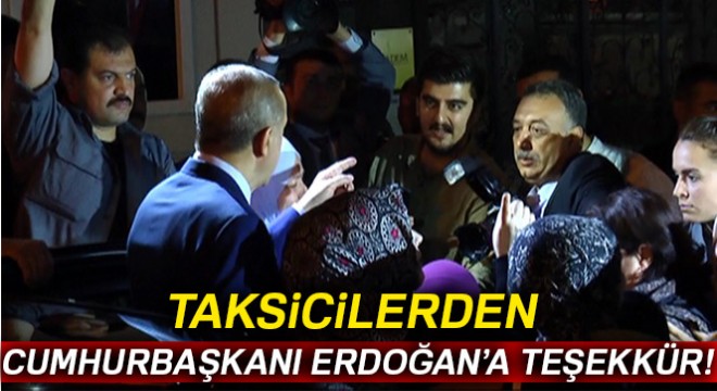 Taksicilerden Cumhurbaşkanı Erdoğan'a teşekkür