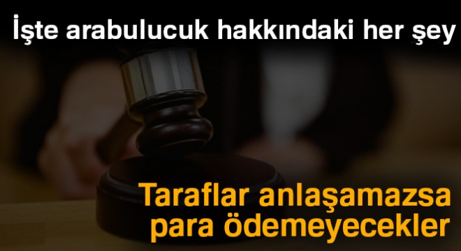 Taraflar anlaşamazsa para ödemeyecekler